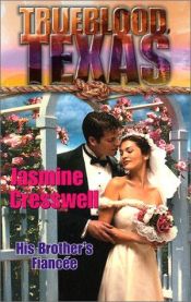 book cover of Trueblood Texas: His Brother's Fiancée by Jasmine Cresswell