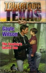 book cover of Trueblood Texas: The Cowboy's Secret Son by Gayle Wilson