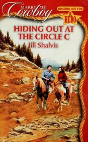 book cover of Hiding Out At The Circle C (Way Out West) by Jill Shalvis