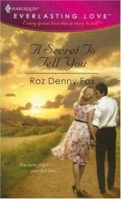 book cover of A Secret To Tell You (Harlequin Everlasting Love) by Roz Denny Fox