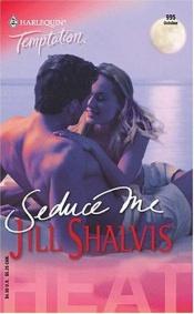 book cover of Seduce Me by Jill Shalvis