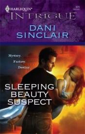 book cover of Sleeping Beauty Suspect (Harlequin Intrigue No. 970) by Dani Sinclair