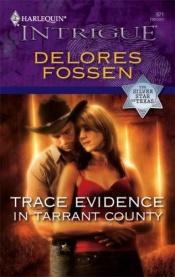 book cover of Trace Evidence In Tarrant County (Harlequin Intrigue Series) by Delores Fossen