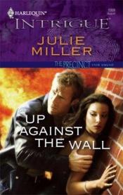 book cover of Up Against The Wall (Harlequin Intrigue Series) by Julie Miller