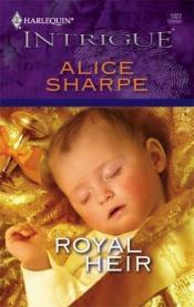 book cover of Royal Heir (Harlequin Intrigue Series) by Alice Sharpe