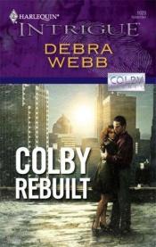 book cover of Colby Rebuilt (Harlequin Intrigue) by Debra Webb