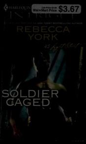 book cover of Soldier Caged (Harlequin Intrigue, 43 Light Street) by Rebecca York