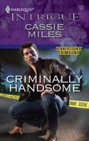 book cover of Criminally Handsome (Larger Print Harlequin Intrigue: Kenner County Crime Unit) by Cassie Miles