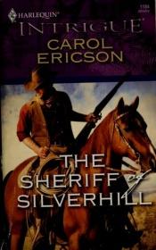 book cover of The Sheriff of Silverhill (Harlequin Intrigue (Larger Print)) by Carol Ericson