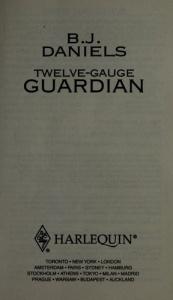 book cover of Twelve-Gauge Guardian (Harlequin Intrigue) by B. Daniels