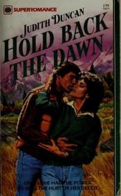 book cover of Hold Back the Dawn (Harlequin Superromance No. 77) by Judith Duncan