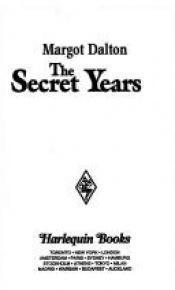 book cover of The Secret Years by Margot Dalton