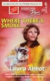 book cover of Where There's Smoke... (Harlequin Super Romance) by Laura Abbot