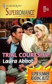 book cover of Trial Courtship by Laura Abbot