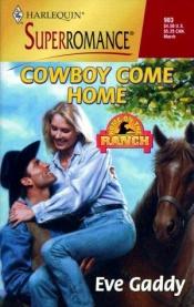 book cover of Cowboy Come Home by Eve Gaddy