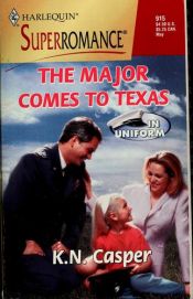 book cover of The Major Comes to Texas: In Uniform (Harlequin Superromance No. 915) by Ken Casper