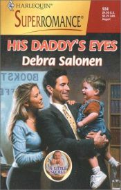 book cover of His Daddy's Eyes: A Little Secret (Harlequin Superromance No. 934) by Debra Salonen