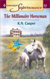 book cover of The Millionaire Horseman by Ken Casper