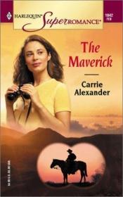 book cover of The Maverick (Harlequin Superromance No. 1042) by Carrie Alexander