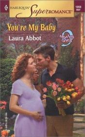 book cover of You're My Baby (Silhouette Superromance) by Laura Abbot