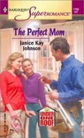 book cover of The Perfect Mom: Under One Roof (Harlequin Superromance No. 1153) by Janice Kay Johnson