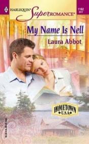 book cover of My Name Is Nell (Harlequin Super Romance) by Laura Abbot