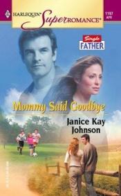 book cover of 1197 Mommy Said Goodbye (Harlequin Superromance) by Janice Kay Johnson