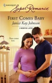 book cover of First Comes Baby by Janice Kay Johnson