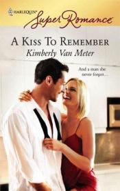 book cover of A Kiss To Remember (Emmett's Mill, No. 3, 1485) by Kimberly Van Meter