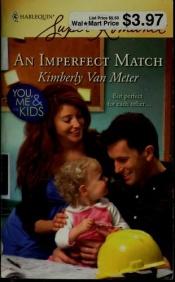 book cover of An Imperfect Match (You, Me & the Kids, 1513) by Kimberly Van Meter