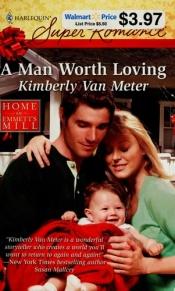 book cover of A man worth loving by Kimberly Van Meter