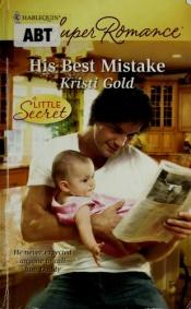 book cover of HIs Best Mistake by Kristi Gold