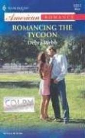 book cover of Romancing the tycoon by Debra Webb