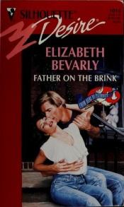 book cover of Father On The Brink (From Here To Paternity) (Silhouette Desire, No 1016) by Elizabeth Bevarly