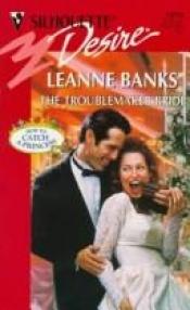 book cover of The Troublemaker Bride (Silhouette Desire #1070) by Leanne Banks