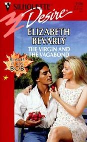 book cover of Virgin And The Vagabond (Blame It On Bob) (Silhouette Desire , No 1136) by Elizabeth Bevarly