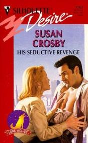 book cover of His seductive revenge by Susan Crosby