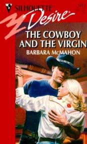 book cover of Cowboy And The Virgin by Barbara McMahon