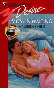 book cover of Mom In Waiting (Bachelor Battalion) (Silhouette Desire, 1234) by Maureen Child