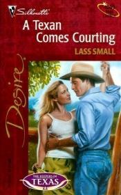 book cover of Texan Comes Courting (The Keepers Of Texas) by Lass Small