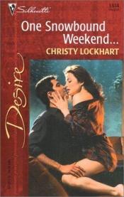 book cover of One Snowbound Weekend... by Christy Lockhart