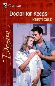 book cover of Doctor for Keeps (Silhouette Desire, No 1320) by Kristi Gold