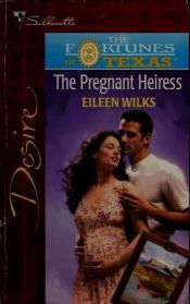 book cover of The Pregnant Heiress by Eileen Wilks