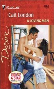 book cover of A Loving Man by Cait London