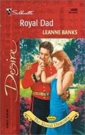 book cover of Royal Dad (To Marry A Monarch) by Leanne Banks