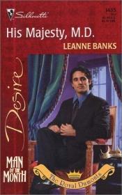 book cover of His Majesty, M.D. (Man Of The Month by Leanne Banks