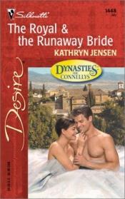 book cover of The Royal & The Runaway Bride (Dynasties: The Connellys) by Kathryn Jensen