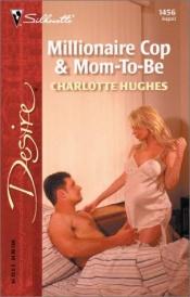 book cover of Millionaire Cop & Mom - To - Be by Charlotte Hughes