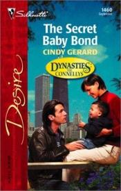 book cover of The Secret Baby Bond (Dynasties: The Connellys) by Cindy Gerard