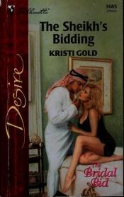 book cover of The Sheikh's Bidding (The Bridal Bid) by Kristi Gold